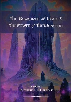 The Guardians of Light and the Power of the Monolith - Herbold, Curtis L L