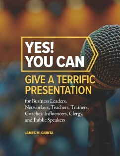 Yes! You Can Give A Terrific Presentation - Giunta, James M