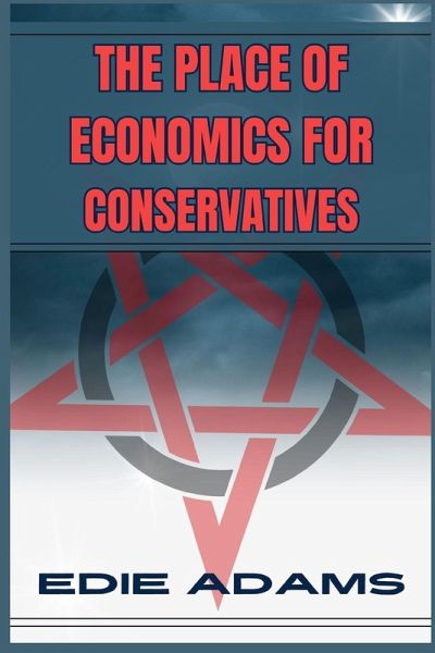 THE PLACE OF ECONOMICS FOR CONSERVATIVES THE PLACE OF ECONOMICS FOR CONSERVATIVES