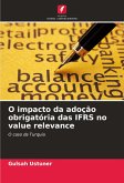 O impacto da adoção obrigatória das IFRS no value relevance O impacto da adoção obrigatória das IFRS no value relevance