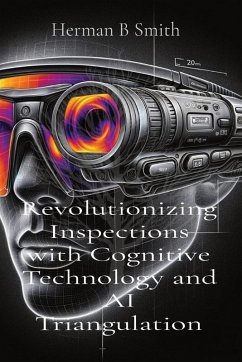Revolutionizing Inspections with Cognitive Technology and AI Triangulation - Smith, Herman B