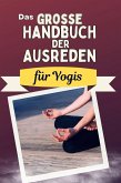 Das große Handbuch der Ausreden für Yogis