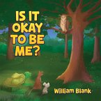 IS IT OKAY TO BE ME? IS IT OKAY TO BE ME?