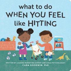 What to Do When You Feel Like Hitting - Goodwin, Cara