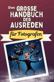 Das große Handbuch der Ausreden für Fotografen