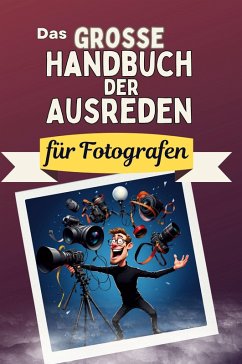 Das große Handbuch der Ausreden für Fotografen - Münch, Noah