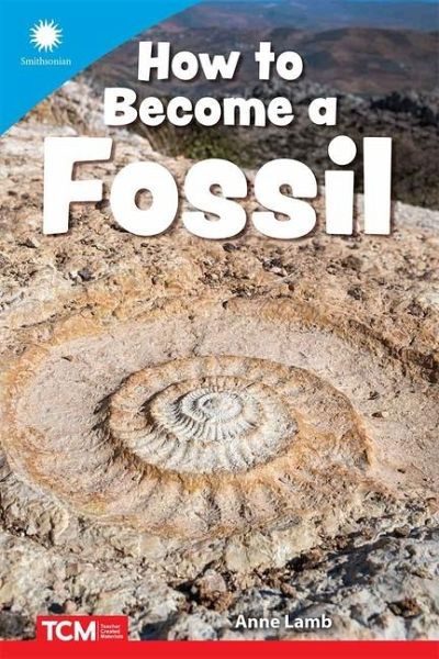 How to Become a Fossil How to Become a Fossil