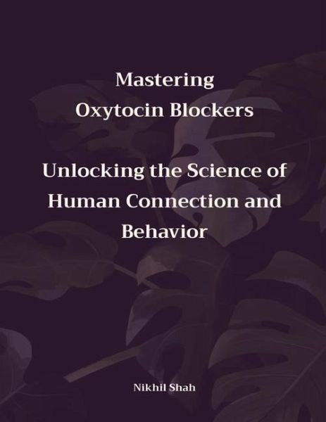 Mastering Oxytocin Blockers Mastering Oxytocin Blockers