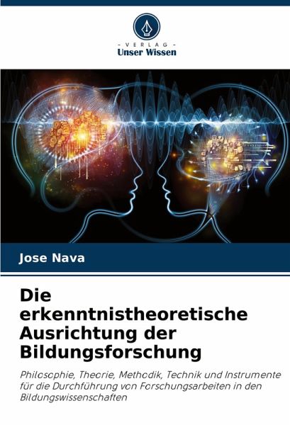 Die erkenntnistheoretische Ausrichtung der Bildungsforschung Die erkenntnistheoretische Ausrichtung der Bildungsforschung