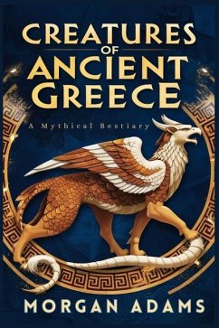 Creatures of Ancient Greece - Adams, Morgan