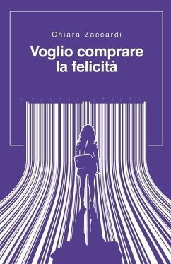 Voglio comprare la felicità - Zaccardi, Chiara