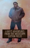 A Boy's Adventures from the Mississippi Cotton Fields A Boy's Adventures from the Mississippi Cotton Fields