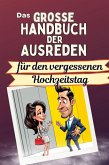 Das große Handbuch der Ausreden für den vergessenen Hochzeitstag Das große Handbuch der Ausreden für den vergessenen Hochzeitstag