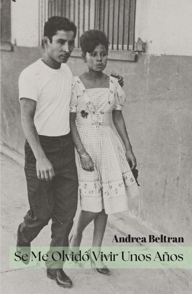 Se Me Olvidó Vivir Unos Años