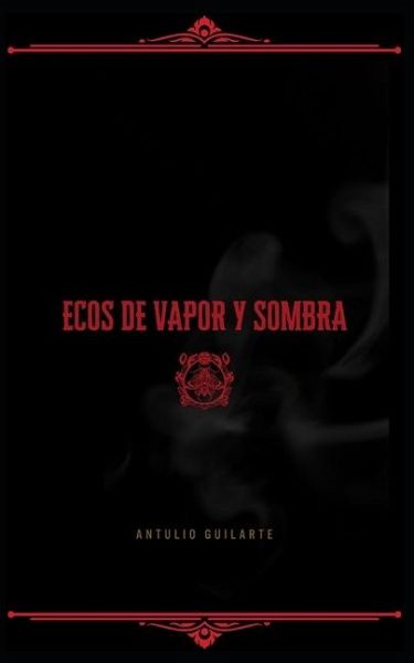 Ecos de vapor y sombra Ecos de vapor y sombra