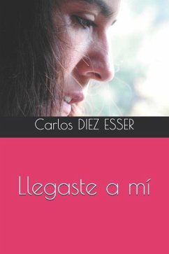 Llegaste a mí - Diez Esser, Carlos