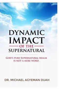 The Dynamic Impact of the Supernatural - Agyeman Duah, Michael