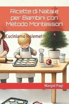 Ricette di Natale per Bambini con Metodo Montessori - Pagi, Margot