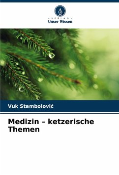 Medizin ¿ ketzerische Themen - Stambolovic, Vuk