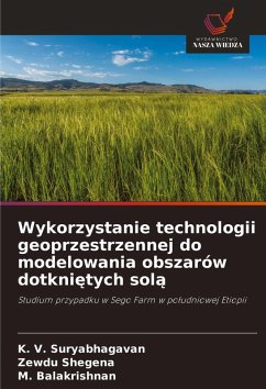 Wykorzystanie technologii geoprzestrzennej do modelowania obszarów dotkni¿tych sol¿ - Suryabhagavan, K. V.;Shegena, Zewdu;Balakrishnan, M.