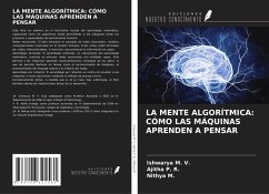 LA MENTE ALGORÍTMICA: CÓMO LAS MÁQUINAS APRENDEN A PENSAR - M. V., Ishwarya; P. R., Ajitha; M., Nithya