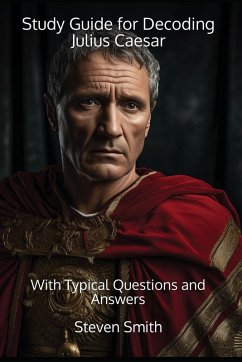 Study Guide for Decoding Julius Caesar - Smith, Steven