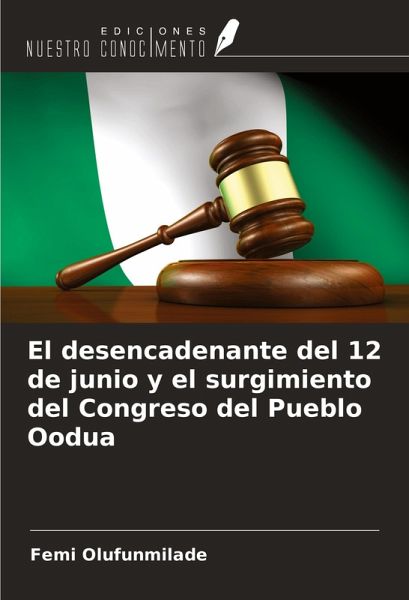 El desencadenante del 12 de junio y el surgimiento del Congreso del Pueblo Oodua El desencadenante del 12 de junio y el surgimiento del Congreso del Pueblo Oodua