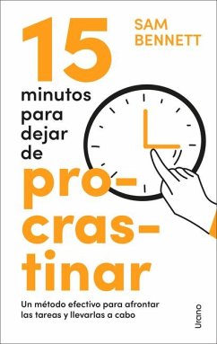 15 Minutos Para Dejar de Procrastinar - Bennett, Sam