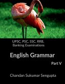 UPSC, PSC, SSC, RRB, Banking Examinations English Grammar Part V UPSC, PSC, SSC, RRB, Banking Examinations English Grammar Part V