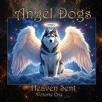 Angel Dogs - Heaven Sent - Volume 1