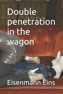 Double penetration in the wagon - Eins, Eisenmann