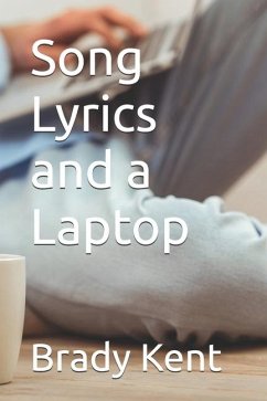 Song Lyrics and a Laptop - Kent, Brady