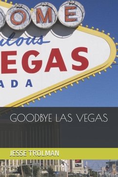 Goodbye Las Vegas - Trolman, Jesse