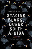 Staging Black, Queer South Africa (eBook, PDF) Staging Black, Queer South Africa (eBook, PDF)