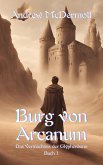 Burg von Arcanum (Das Vermächtnis der Glyphenbann, #1) (eBook, ePUB) Burg von Arcanum (Das Vermächtnis der Glyphenbann, #1) (eBook, ePUB)