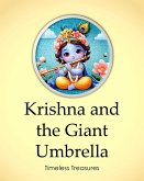 Krishna and the Giant Umbrella (Timeless Treasures, #3) (eBook, ePUB) Krishna and the Giant Umbrella (Timeless Treasures, #3) (eBook, ePUB)