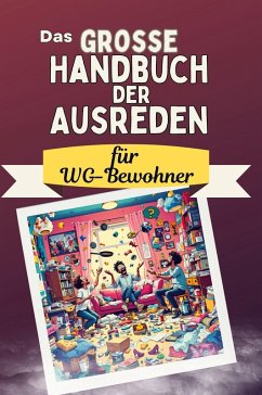 Das große Handbuch der Ausreden für WG-Bewohner Cover Das große Handbuch der Ausreden für WG-Bewohner