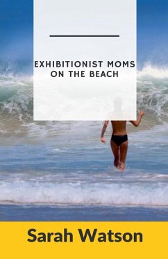 Exhibitionist Moms on the Beach - Watson, Sarah