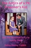 The Antics of a PK (Preacher's Kid) And The Devotions To Try To Justify Them The Antics of a PK (Preacher's Kid) And The Devotions To Try To Justify Them