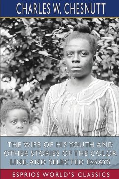 Cover The Wife of his Youth and Other Stories of the Color Line, and Selected Essays (Esprios Classics)