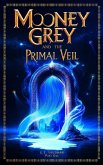 Mooney Grey and the Primal Veil Mooney Grey and the Primal Veil