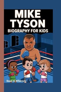 Mike Tyson Biography For kids - R Whitney, Sean