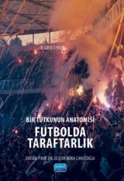 Cover Bir Tutkunun Anatomisi Futbolda Taraftarlak