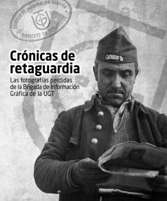Cover Crónicas de retaguardia.: Las fotografías perdidas de la Brigada de Información Gráfica de la UGT