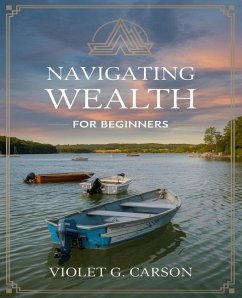 Navigating Wealth for beginners - Carson, Violet G