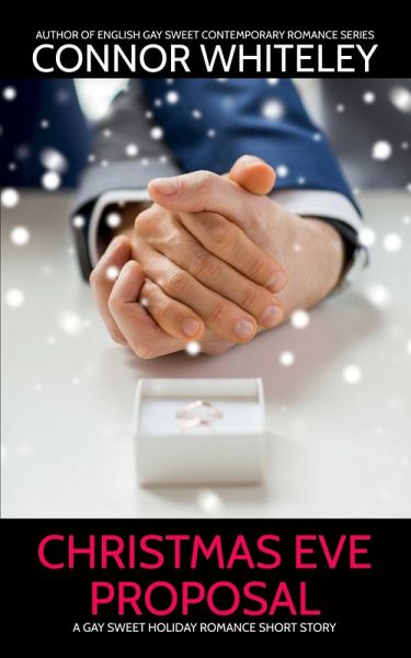 Christmas Eve Proposal: A Gay Sweet Holiday Romance Short Story (The English Gay Sweet Contemporary Romance Stories) (eBook, ePUB)