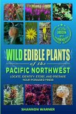 Wild Edible Plants of the Pacific Northwest Wild Edible Plants of the Pacific Northwest