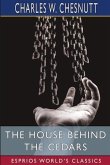 The House Behind the Cedars (Esprios Classics) The House Behind the Cedars (Esprios Classics)