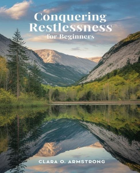 Conquering Restlessness for beginners Conquering Restlessness for beginners