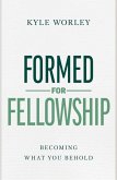 Formed for Fellowship Formed for Fellowship